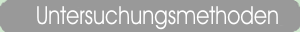 Untersuchungsmethoden