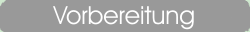 Vorbereitung