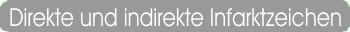 Direkte und indirekte Infarktzeichen 