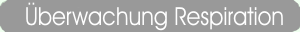 �berwachung der Respiration