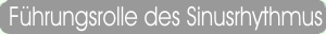 F�hrungsrolle des Sinusrhythmus